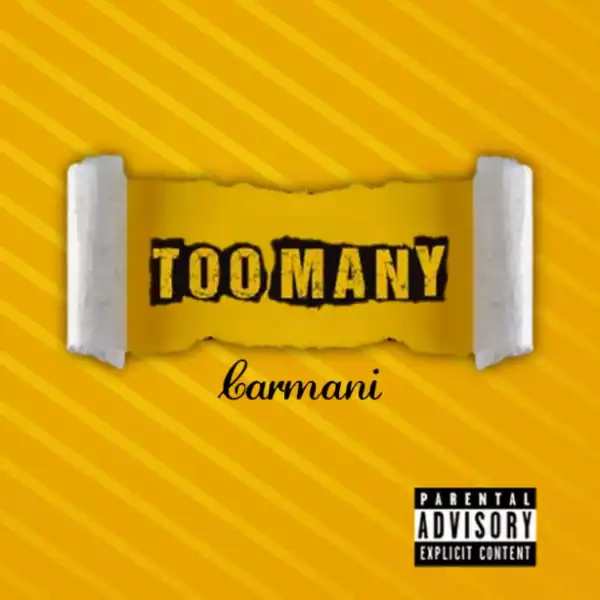 Carmani - Too Many